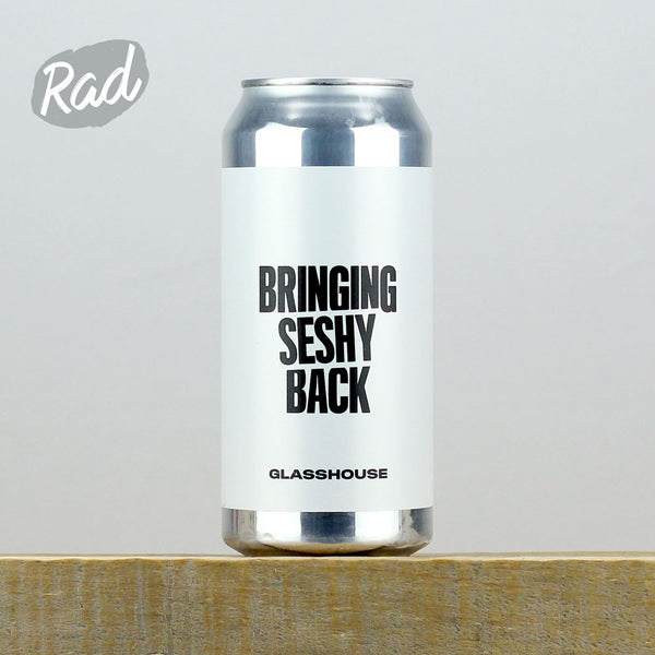 Glasshouse Bringing Seshy Back